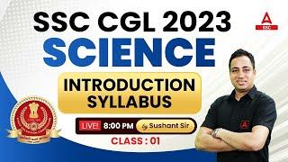 SSC CGL 2023 | SSC CGL SCIENCE | Syllabus Introduction | By Sushant Sharma | Class 1
