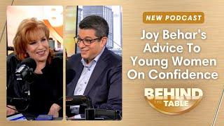 Joy Behar's Advice To Younger Women On Confidence | Behind The Table, November 20, 2024