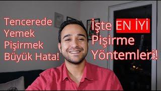 Tencerede Pişirmek Büyük Hata: İşte EN İYİ Pişirme Yöntemleri