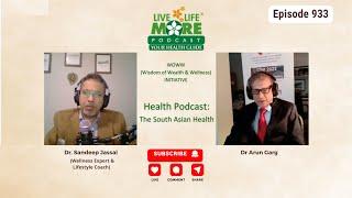 Health Podcast: Dr Arun Garg - The South Asian Health - Host Dr Sandeep Jassal - LiveLifeMore.com