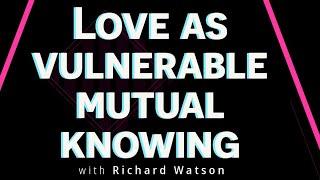 Exploring Love, Cognitive Science, and Embodiment with Richard Watson and Andrea Hiott