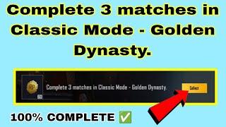 Complete 3 matches in Classic Mode - Golden Dynasty.