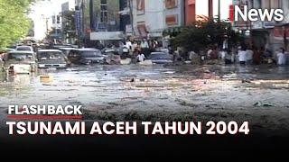 Kilas Balik Detik-Detik Tsunami Aceh 20 Tahun Lalu - Flashback