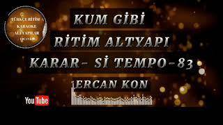 KUM GİBİ RİTİM ALTYAPI KARAR-Sİ TEMPO-83  ( SAZ V S İÇİN )