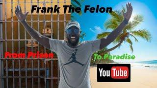 FrankTheFelon Intro | From Prison To Paradise