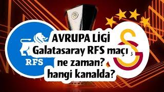  Galatasaray RFS maçı ne zaman? hangi kanalda? #avrupaligi #uefa