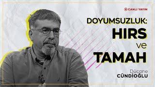 Doyumsuzluk: Hırs ve Tamah