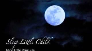 Nice Little Penguins - Sleep Little Child