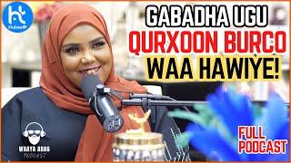 TUFAAX DARAJO | WAAYA ARAG PODCAST | GABADHA UGU QURXOON BURCO WAA HAWIYE | SHEEKOOYIN QOSOL BADAN.