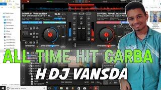 ALL TIME HIT GARBA MIXING BY H DJ VANSDA