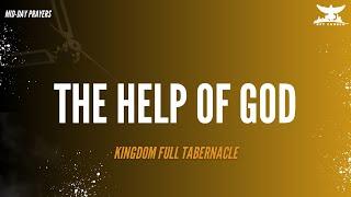 THE HELP OF GOD | MIDDAY PRAYERS | KINGDOM FULL TABERNACLE 2023