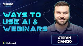 Spotlight Session with Stefan Ciancio - Practical Ways to Use AI & Webinars