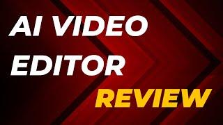 AI Video Editor Review - "Revolutionize Your Content with  Ultimate Free Editing Tool .