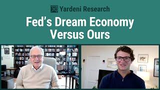 Fed’s Dream Economy Versus Ours