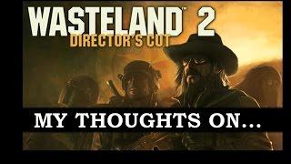 My Thoughts On : Wasteland 2 Directors Cut (2015)