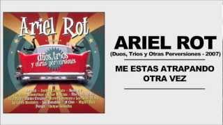 Ariel Rot & M-Clan - Me estas atrapando otra vez