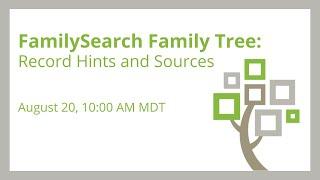 FamilySearch Family Tree: Record Hints and Sources