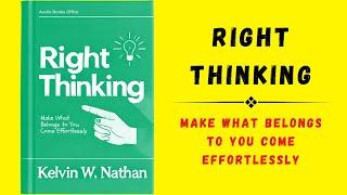 Right Thinking: Make What Belongs to You Come Effortlessly (Audiobook)