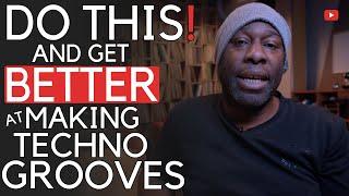 Do This And Get Better // At Making Techno Grooves