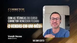 Vandir Neves - SC, Com as técnicas do Curso Corretor Vencedor Fechou 2 vendas no mês de Dezembro.