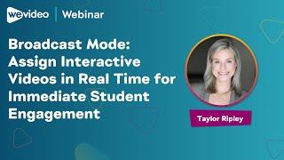 Broadcast Mode: Assign Interactive Videos in Real Time for Immediate Student Engagement