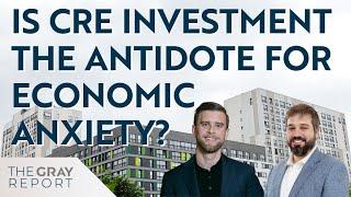 Is CRE Investment the Antidote for Economic Anxiety?