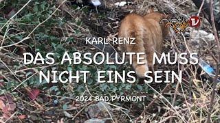 DAS ABSOLUTE MUSS NICHT EINS SEIN - Karl RENZ