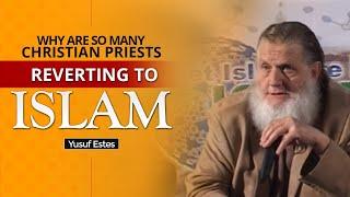 Why Are So Many Christian Priests Reverting to Islam? | Yusuf Estes