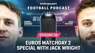 Euros Matchday 2 Special with Jack Wright | bettingexpert Football Podcast - Episode 20