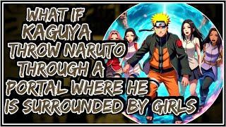 What If Kaguya Throw Naruto Through A Portal Where He Is Surrounded By Girls || Part-1 ||