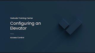 Verkada Access Control | Configuring an Elevator (Command Admin)