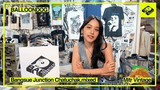 DJ BALLOONDOG - BANGSUE JUNCTION CHATUCHAK.MIXED