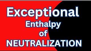 Exceptional Enthalpy of NEUTRALIZATION #Chemistry