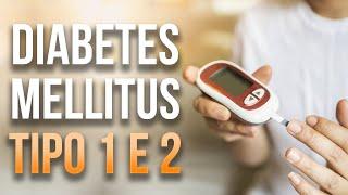 Diabetes Mellitus tipo 1 e 2 - Apêndice 2 - Módulo 7: Fisiologia humana