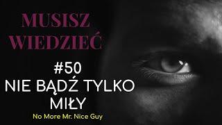 Musisz wiedzieć || #50 Nie tylko miły facet