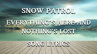 Snow Patrol - Everything’s Here and Nothing’s Lost (Song Lyrics)