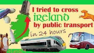 I tried to cross IRELAND in 24 hours BY PUBLIC TRANSPORT #ireland24