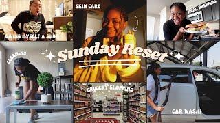 SUNDAY RESET | cleaning, grocery shopping, getting my car washed + self care!