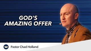 God's Amazing Offer | Message by Chad Holland