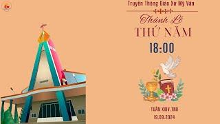 GXMV- TT THÁNH LỄ THỨ NĂM- TUẦN XXIV.TN B -18:00-19/09/2024-TẠI GX MỸ VÂN -GIÁO HẠT LẠC AN.