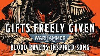 Gifts Freely Given - A Warhammer 40k Blood Ravens Inspired Song #warhammer