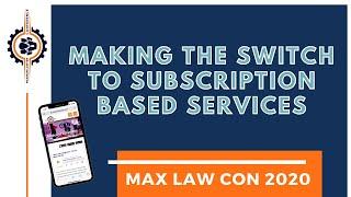 "Making the Switch to Subscription Based Services" w/ Jess Birken - MaxLawCon 2020 Virtual