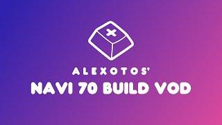 NAVI 70 Keyboard Build | Alexotos Twitch VOD