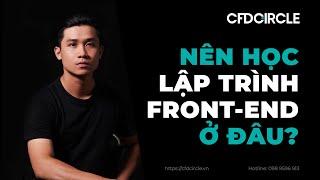 Nên Học Lập Trình Front-end (HTML / CSS / Javascript / ReactJS) Ở Đâu Tốt Nhất?