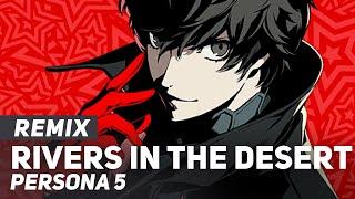 Persona 5 - "Rivers in the Desert" (REMIX) | AmaLee Ver