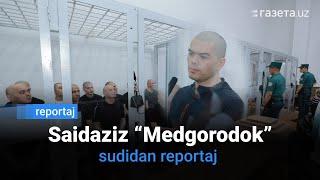 Saidaziz “Medgorodok” Saidaliyev va yana 28 kishining sudi boshlandi