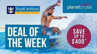 Royal Caribbean | Save £400 | Planet Cruise Deal of the Week