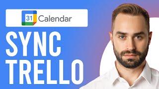 How to Sync Trello with Google Calendar (Using Trello with Google Calendar)