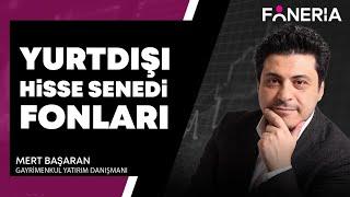 Yurtdışı Hisse Senedi Fonları I Mert Başaran | Foneria Tv