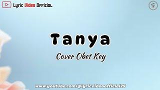 Tanya - Cover By Obet Key || Lirik Lagu